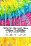 On Being Brought from Africa to America and Other Poems [Squid Ink Classics Edition]