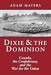 Dixie & the Dominion: Canada, the Confederacy, and the War for the Union