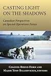 Casting Light on the Shadows: Canadian Perspectives on Special Operations Forces