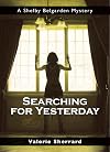 Searching for Yesterday: A Shelby Belgarden Mystery (Shelby Belgarden Mysteries)