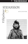 Vilhjalmur Stefansson : Arctic Adventurer