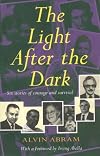 The Light After the Dark: Six True Stories of Triumph after all hope had gone...