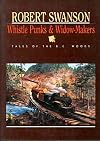 Whistle Punks & Widow-Makers: Tales of the BC Woods
