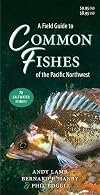 A Field Guide to Common Fishes of the Pacific Northwest