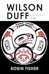 Wilson Duff: Coming Back, a Life