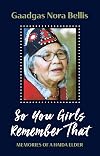 So You Girls Remember That: Memories of a Haida Elder