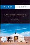 Wild East: Travels in the New Mongolia