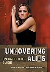 Uncovering Alias: An Unofficial Guide to the Show