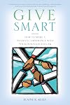 Give Smart: How to Make a Dramatic Difference with Your Donation Dollar