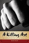 A Killing Art: The Untold History of Tae Kwon Do