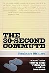 The 30-Second Commute: A Non-Fiction Comedy about Writing and Working From Home