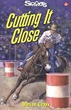 Cutting It Close (Lorimer Sports Stories)