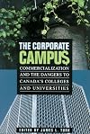 The Corporate Campus: Commercialization and the Dangers to Canada's Colleges and University