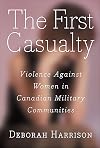 The First Casualty: Violence Against Women in Canadian Military Communities