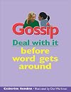 Gossip: Deal with it before word gets around (Lorimer Deal With It)