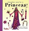 Princess! (Imagine You're a...)
