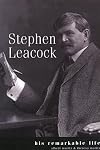 Stephen Leacock: His Remarkable Life