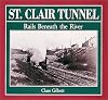 St. Clair Tunnel: Rails Beneath the River