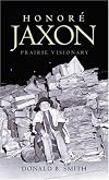 Honore Jaxon: Prairie Visionary