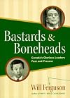 Bastards & Boneheads: Canada's Glorious Leaders, Past and Present