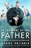 In the Name of the Father: An Essay on Quebec Nationalism