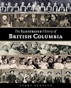 The illustrated history of British Columbia