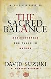 The Sacred Balance: Rediscovering Our Place in Nature
