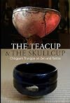 The Teacup & the Skullcup:Chogyam Trungpa on Zen and Tantra