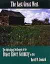 Last Great West, The: The Agricultural Settlement of the Peace River Country to 1914