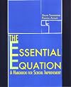 The Essential Equation: A Handbook for School Improvement