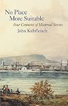 No Place More Suitable: Four Centuries of Montreal Stories (Dossier Quebec)