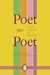 Poet to Poet: Poems written to poets and the stories that inspired them (Essential Anthologies Series Book 2)