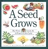 A Seed Grows : My First Look at a Plant's Life Cycle