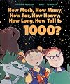 How Much, How Many, How Far, How Heavy, How Long, How Tall Is 1000?