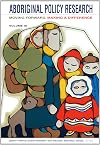 Aboriginal policy research : moving forward, making a difference