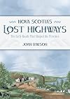 Nova Scotia's Lost Highways: The Early Roads That Shaped the Province