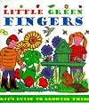 Little Green Fingers: A Kid's Guide to Growing Things