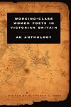 Victorian Working-Class Women Poets: An Anthology
