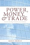 Power, Money, and Trade: Decisions that Shape Global Economic Relations