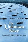 The Unknown Navy: Canada's World War II Merchant Navy