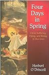 Four Days in Spring: Christ Suffering, Dying, and Rising in Our Lives