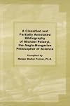 A classified and partially annotated bibliography of all forms of publications, sound recordings, Internet documents, etc. by and about the Anglo-Hungarian philosopher of science Michael Polanyi