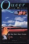 Queer View Mirror: Lesbian and Gay Short Short Fiction