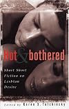 Hot & Bothered: Short Short Fiction on Lesbian Desire