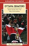 Ottawa Senators: Great Stories from the NHL's First Dynasty (An Amazing Stories Book)