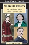 The Black Donnellys: The Outrageous Tale of Canada's Deadliest Feud