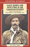 Early Guides and Outfitters in the Canadian Rockies: An Amazing Stories Book (Amazing Stories(tm))