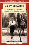 Mary Schäffer: An Adventurous Woman's Exploits in the Canadian Rockies (An Amazing Stories Book)