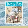 Two by Two: The Story of Noah and the Ark