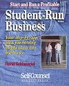 Start and Run a Profitable Student-Run Business: Your Step-By-Step Plan for Turning Bright Ideas into Big Bucks (Self-Counsel Business)